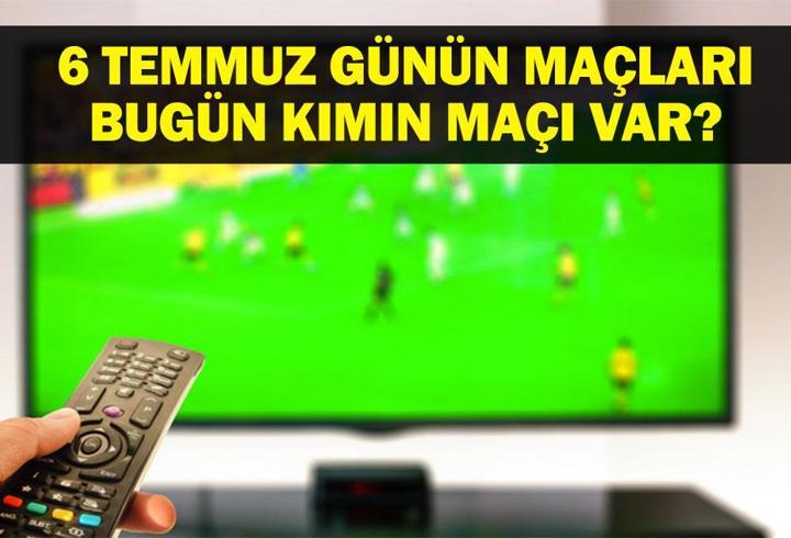 6 TEMMUZ BUGÜN KİMİN MAÇI VAR? FIFA Kulüpler Dünya Kupası Yarı Final Maçı Ne Zaman? 6 Temmuz Günün Maçları