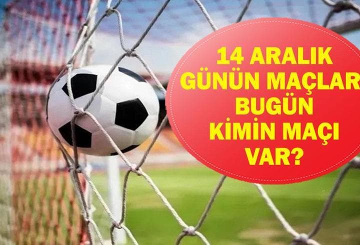 14 ARALIK GÜNÜN MAÇLARI: Bugün Hangi Maçlar Var? Trabzonspor Beşiktaş Maçı Hangi Kanalda, Saat Kaçta? İşte 14 Aralık Günün Maçları...