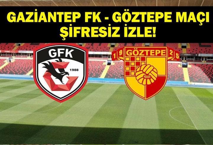 GAZİANTEP FK GÖZTEPE MAÇI CANLI İZLE: Süper Lig’de Kritik Karşılaşma Detayları Burada! İşte Gaziantep FK Göztepe Maç Saati, Kanalı ve İlk 11 Bilgisi...