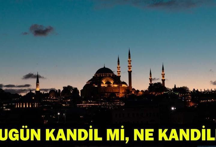 BUGÜN NE KANDİLİ? Bugün kandil mi, hangi kandil? Diyanet kandil tarihleri 2026!