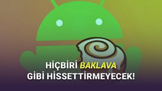  Android 17'nin Kod Adı Resmen Belli Oldu: İşte Baklava Yerine Geçecek İsim! 